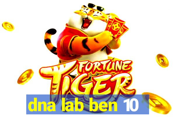 dna lab ben 10